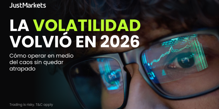 La volatilidad volvió en 2026: JustMarkets indica cómo operar en medio del caos sin quedar atrapado