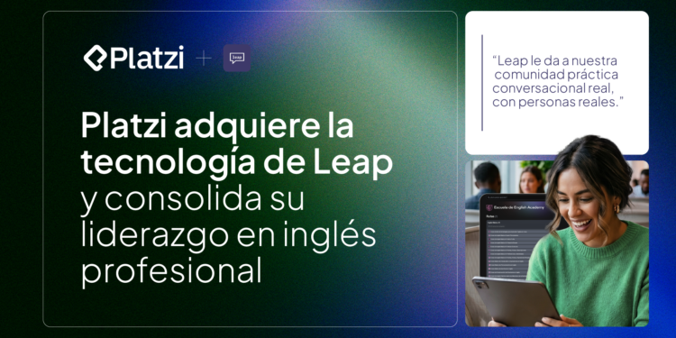 Platzi adquiere la tecnología de Leap y consolida liderazgo en aprendizaje de inglés profesional para Latam