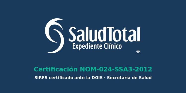 SaludTotal aprueba la certificación NOM-024; solo unos 20 sistemas en México cuentan con ella